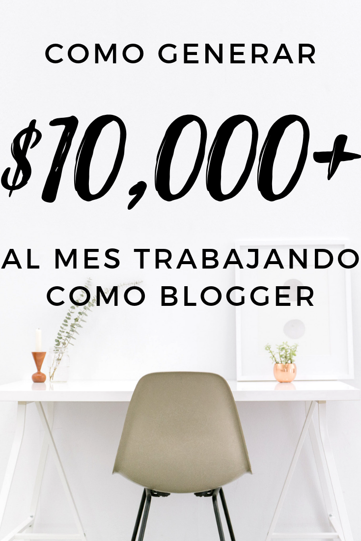 Como generar mas de 10,000 dolares al mes trabajando como blogger